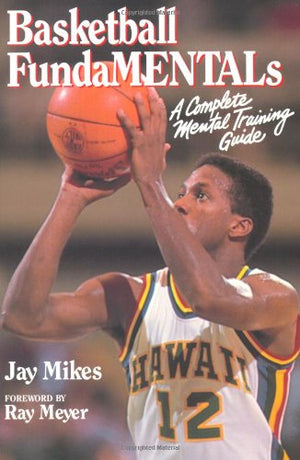 Basketball Fundamentals: A Complete Mental Training Guide-used