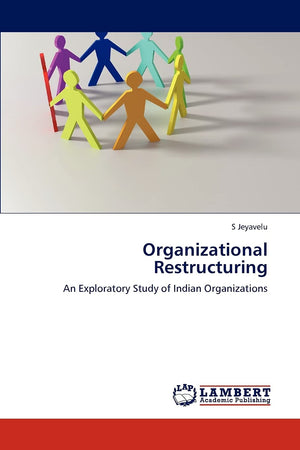 Organizational Restructuring: An Exploratory Study of Indian Organizations,Used