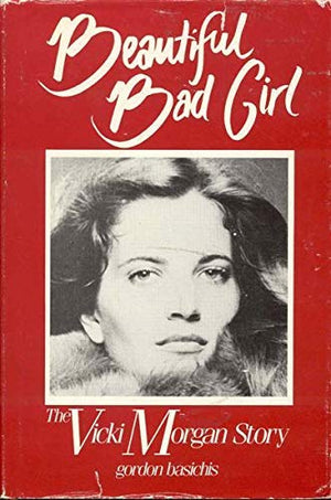 Beautiful Bad Girl: The Vicky Morgan Story,Used