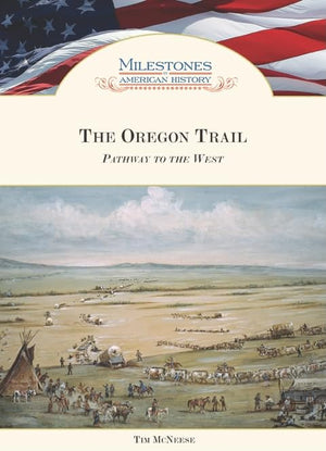 The Oregon Trail: Pathway to the West (Milestones in American History),Used
