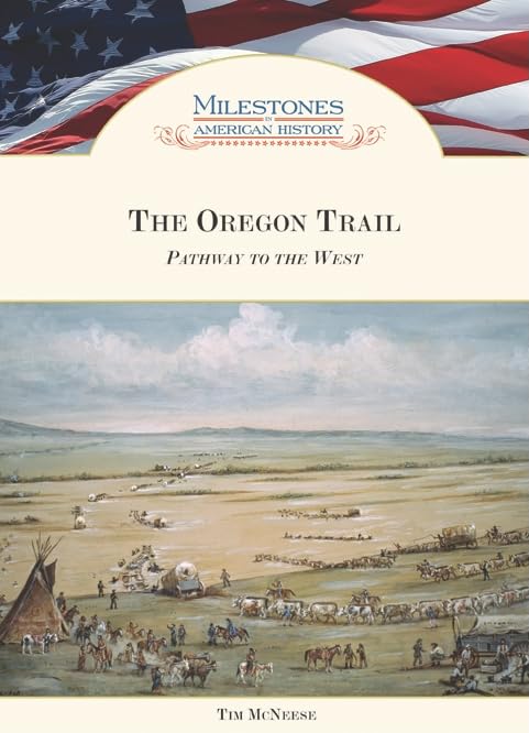 The Oregon Trail: Pathway to the West (Milestones in American History),Used