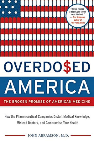 Overdosed America: The Broken Promise Of American Medicine-used