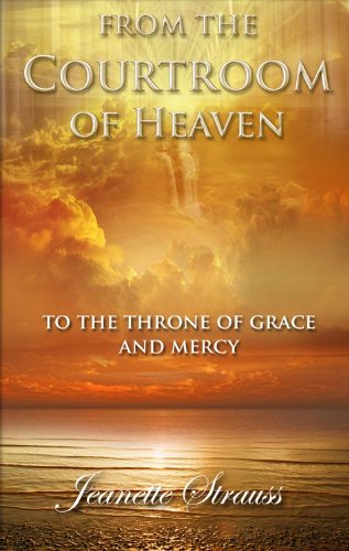 From The Courtroom of Heaven To the Throne Of Grace and Mercy,Used