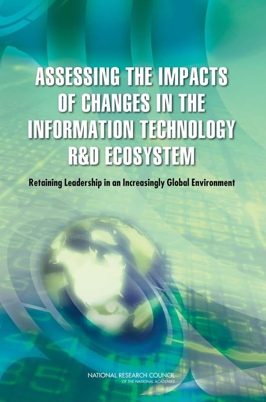 Assessing the Impacts of Changes in the Information Technology R&D Ecosystem: Retaining Leadership in an Increasingly Global Env,Used
