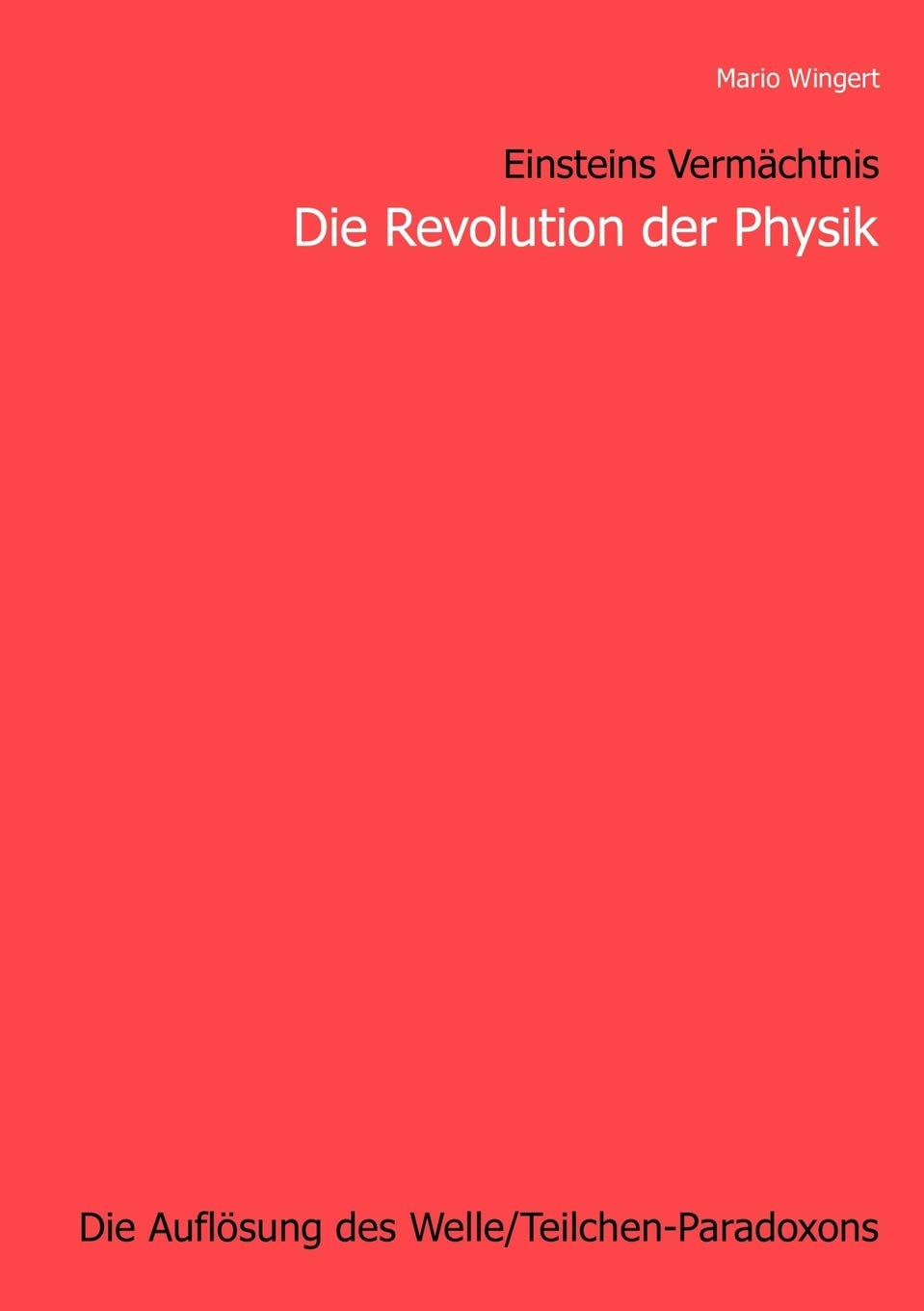 Einsteins Vermchtnis: Die Revolution der Physik: Die Auflsung des Welle/Teilchen  Paradoxons (German Edition),Used