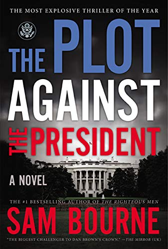 The Plot Against The President: A Novel