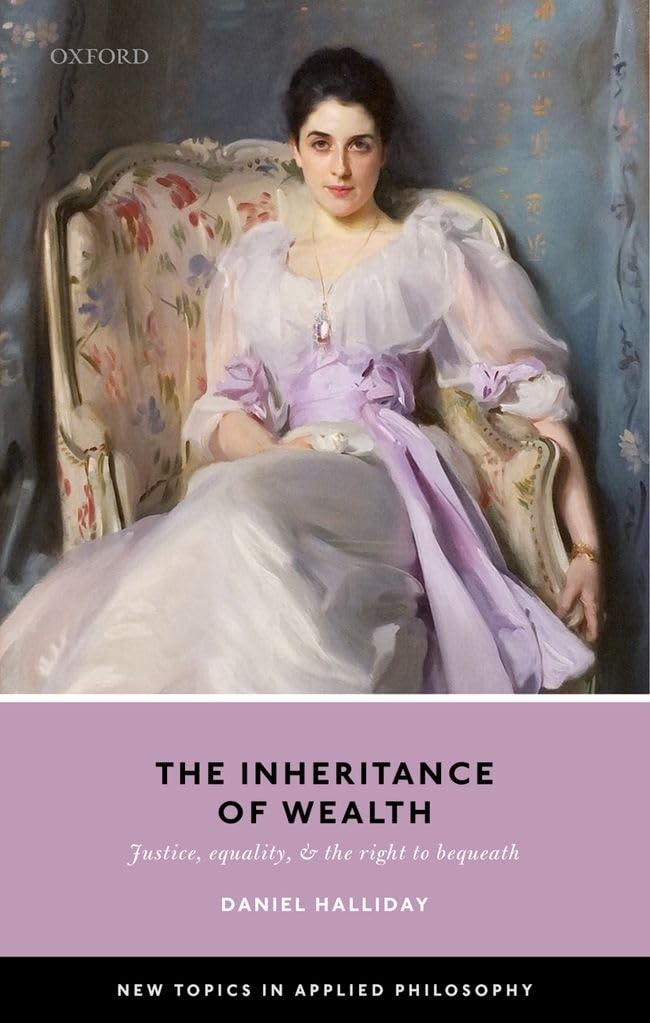 Inheritance of Wealth: Justice, Equality, and the Right to Bequeath (New Topics in Applied Philosophy),Used