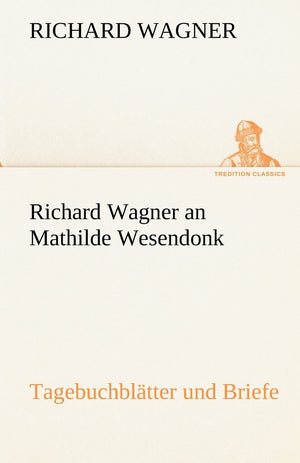 Richard Wagner an Mathilde Wesendonk (German Edition),Used