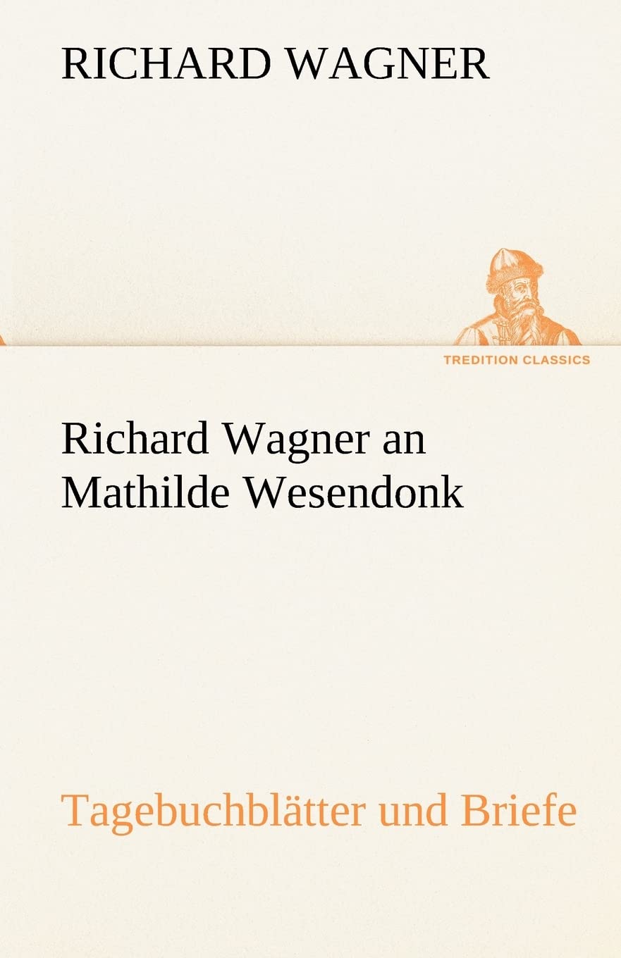 Richard Wagner an Mathilde Wesendonk (German Edition),Used