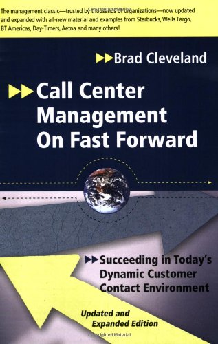 Call Center Management on Fast Forward: Succeeding in Today's Dynamic Customer Contact Environment (2nd Edition),New