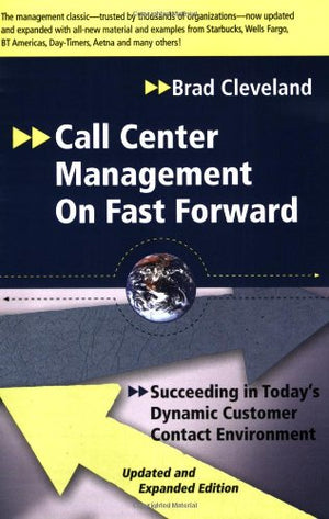 Call Center Management on Fast Forward: Succeeding in Today's Dynamic Customer Contact Environment (2nd Edition),Used