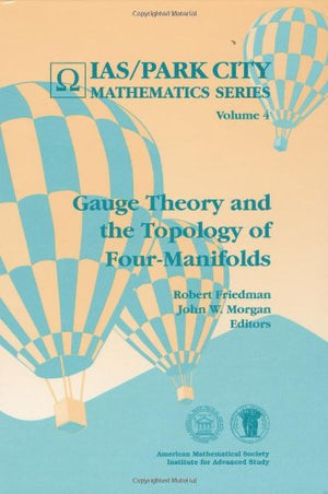 Gauge Theory And The Topology Of Fourmanifolds (Ias/Park City Mathematics Series, 4),Used