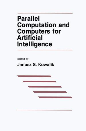 Parallel Computation and Computers for Artificial Intelligence (The Springer International Series in Engineering and Computer Sc,Used