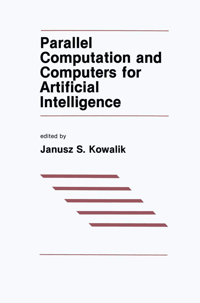 Parallel Computation and Computers for Artificial Intelligence (The Springer International Series in Engineering and Computer Sc,Used