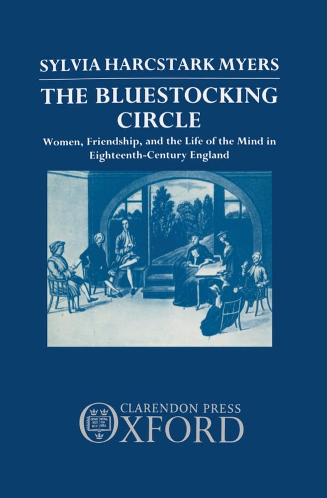 The Bluestocking Circle: Women, Friendship, and the Life of the Mind in EighteenthCentury England,Used