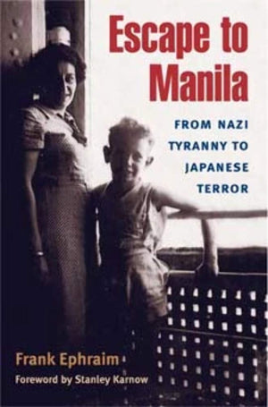 Escape To Manila: From Nazi Tyranny To Japanese Terror