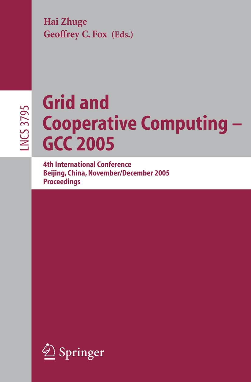 Grid and Cooperative Computing  GCC 2005: 4th International Conference, Beijing, China, November 30  December 3, 2005, Procee,Used