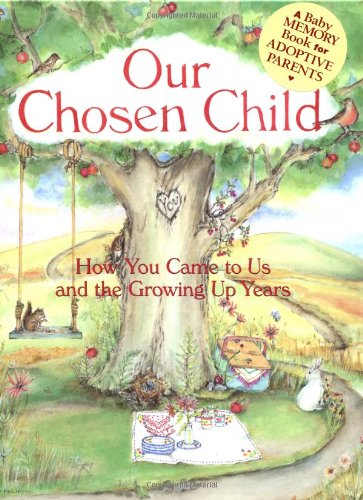Our Chosen Child: How You Came To Us And The Growing Up Years,Used