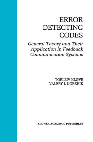 Error Detecting Codes: General Theory And Their Application in Feedback Communication Systems (The Springer International Series,Used