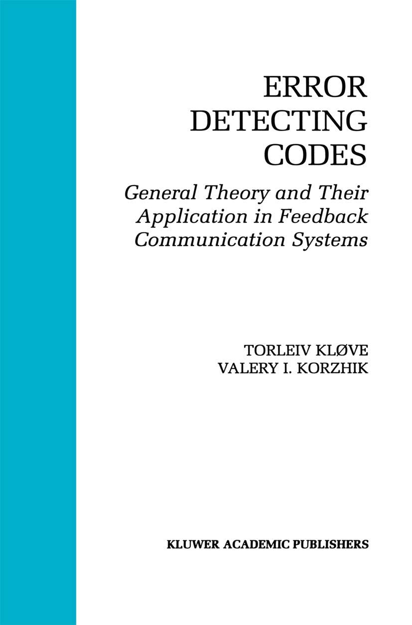 Error Detecting Codes: General Theory And Their Application in Feedback Communication Systems (The Springer International Series,Used