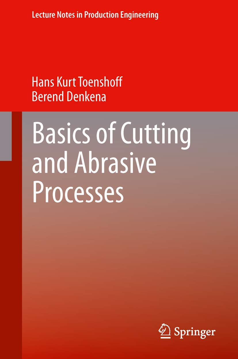Basics Of Cutting And Abrasive Processes (Lecture Notes In Production Engineering),Used