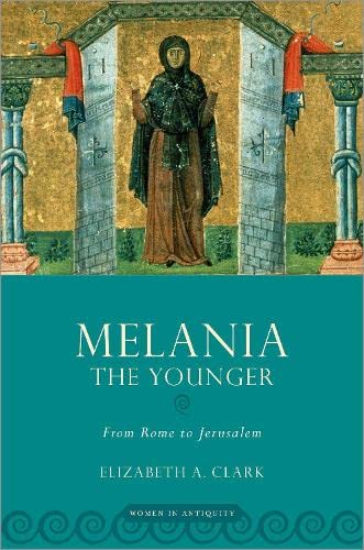 Melania the Younger: From Rome to Jerusalem (Women in Antiquity),Used