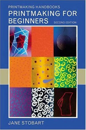 Printmaking For Beginners: 2Nd Edition