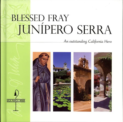 Blessed Fray Junipero Serra: An Outstanding California Hero,New