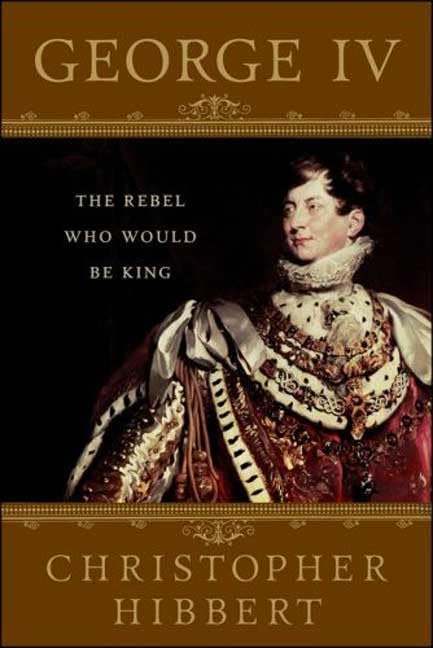 George IV: The Rebel Who Would Be King,Used