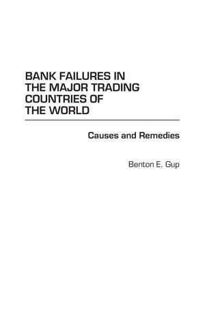 Bank Failures in the Major Trading Countries of the World: Causes and Remedies,Used