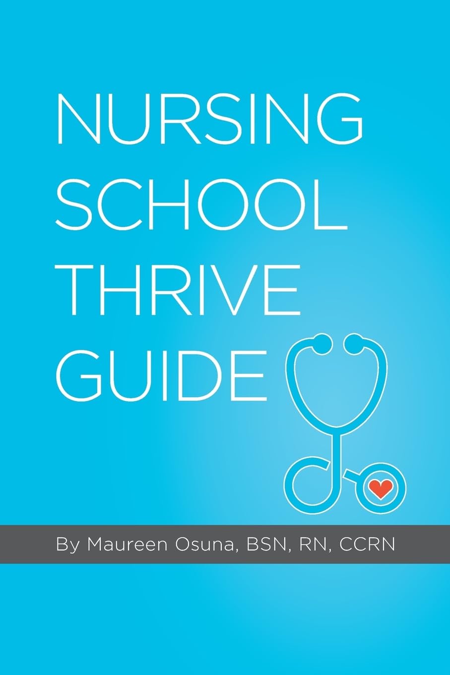 Nursing School Thrive Guide,New