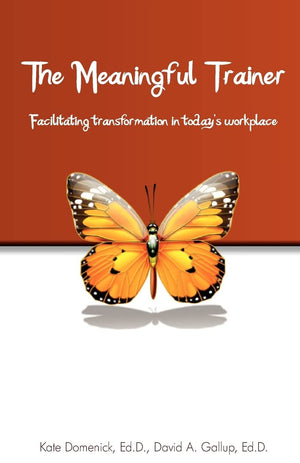 The Meaningful Trainer: Facilitating Transformation In Today?S Workplace,Used