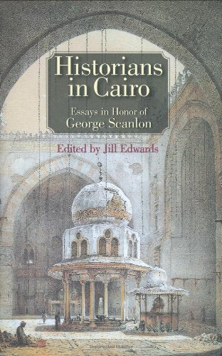 Historians in Cairo: Essays in Honor of George Scanton,Used