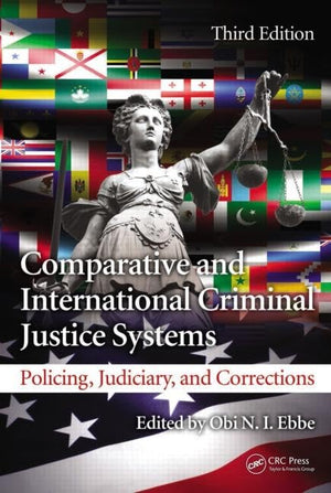 Comparative And International Criminal Justice Systems: Policing, Judiciary, And Corrections, Third Edition,Used
