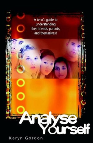 Analyse Yourself: A Teen's Guide To Understanding Their Friends, Parents, And Themselves!,Used
