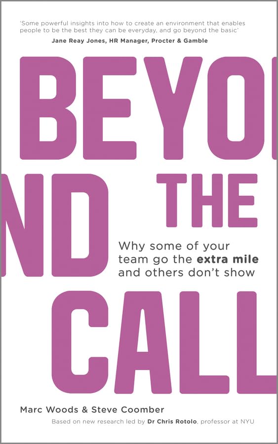 Beyond The Call: Why Some Of Your Team Go The Extra Mile And Others Don'T Show,Used