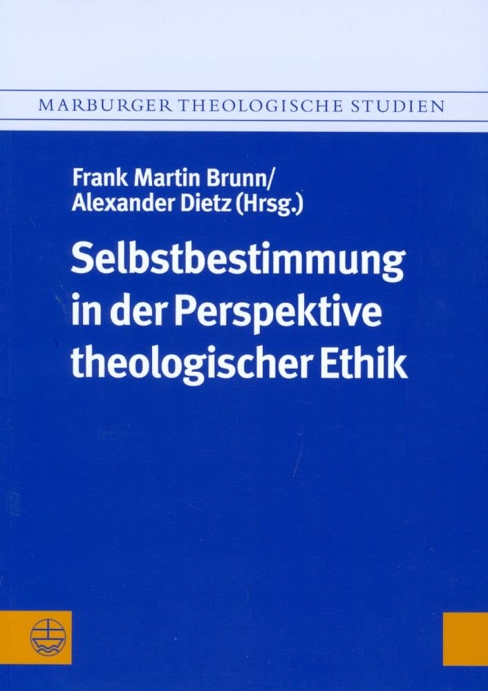 Selbstbestimmung in der Perspektive theologischer Ethik; [Selfdetermination from the Perspective of Theological Ethics] (Marbur,Used