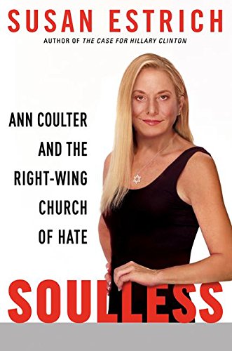 Soulless: Ann Coulter and the RightWing Church of Hate,Used