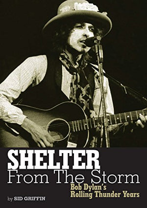Shelter From The Storm: Bob Dylan'S Rolling Thunder Years