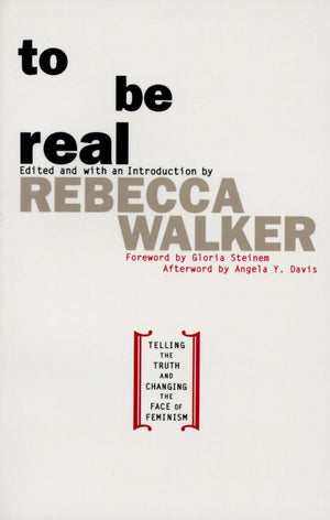 To Be Real: Telling The Truth And Changing The Face Of Feminism,New