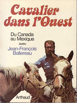 Cavalier Dans L'Ouest: Du Canada Au Mexique