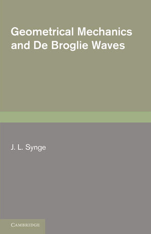 Geometrical Mechanics and De Broglie Waves (Cambridge Monographs on Mechantics and Applied Mathematics),Used