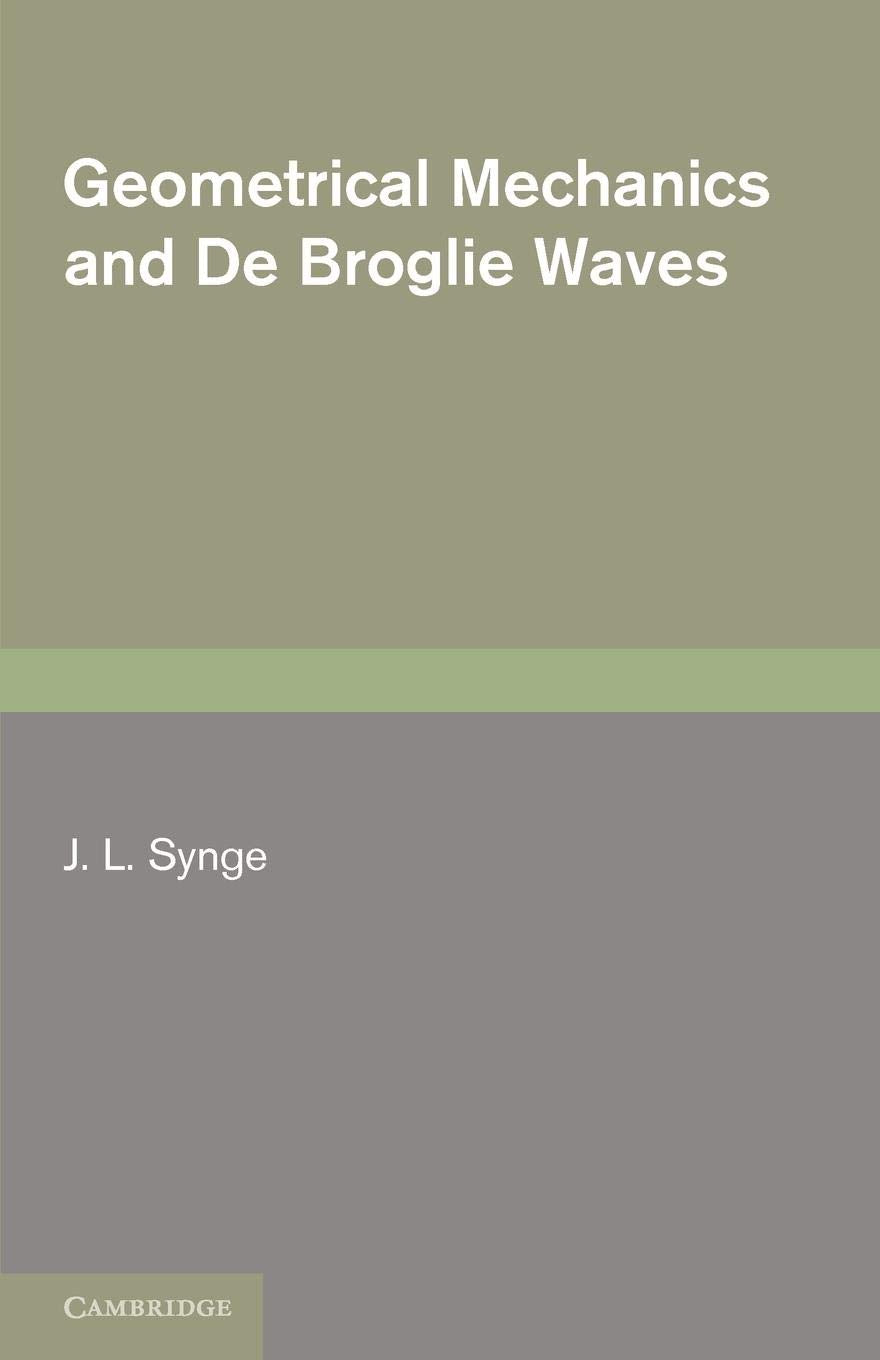 Geometrical Mechanics and De Broglie Waves (Cambridge Monographs on Mechantics and Applied Mathematics),Used