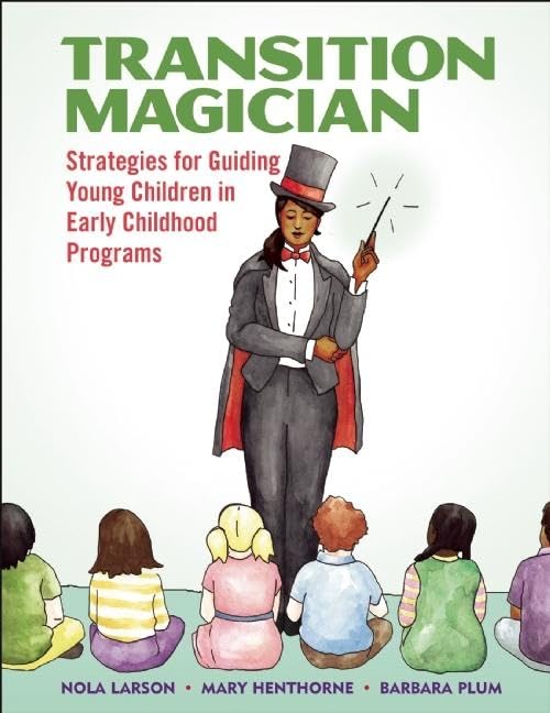 Transition Magician: Strategies For Guiding Young Children In Early Childhood Programs