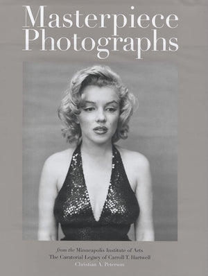 Masterpiece Photographs Of The Minneapolis Institute Of Arts: The Curatorial Legacy Of Carroll T. Hartwell,Used