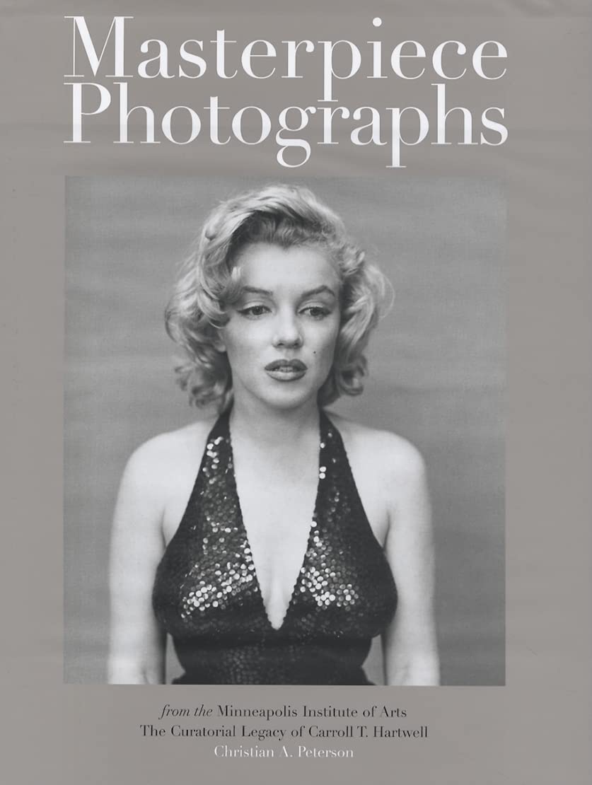 Masterpiece Photographs Of The Minneapolis Institute Of Arts: The Curatorial Legacy Of Carroll T. Hartwell,Used