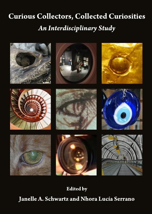 Curious Collectors, Collected Curiosities: An Interdisciplinary Study,Used