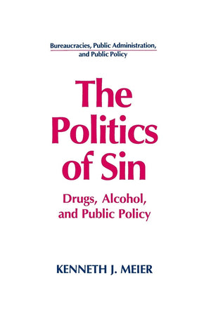 The Politics of Sin: Drugs, Alcohol and Public Policy (American Political Institutions & Public Policy),Used