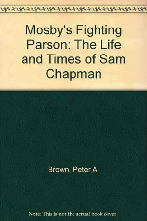 Mosby's Fighting Parson: The Life and Times of Sam Chapman,Used