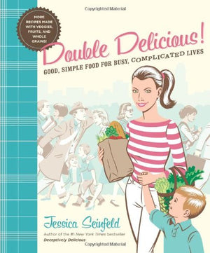 Double Delicious!: Good, Simple Food For Busy, Complicated Lives,New